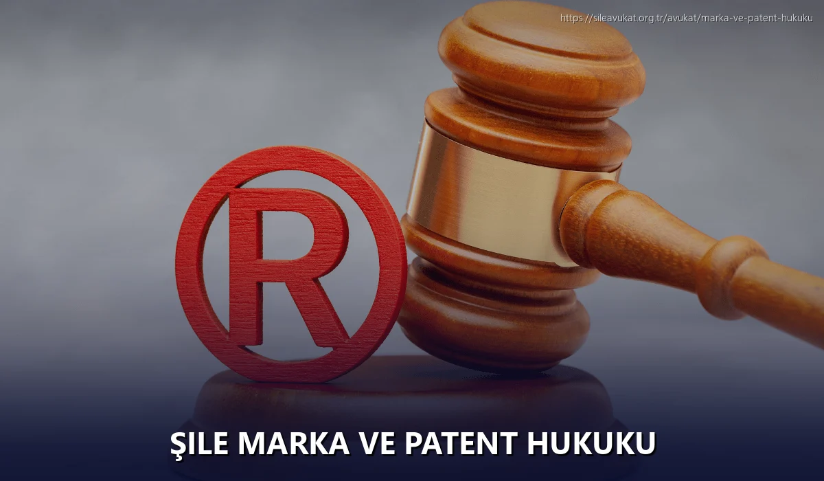 Şile Marka ve Patent Hukuku
