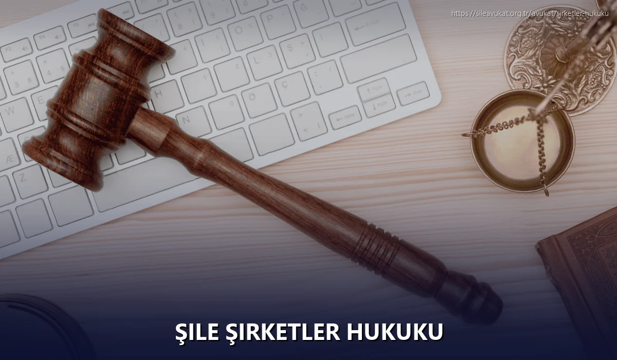 Şile Şirketler Hukuku
